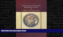Deals in Books  The Palgrave Concise Historical Atlas of the Balkans  Premium Ebooks Best Seller