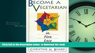 Best books  Become a Vegetarian in Five Easy Steps! full online