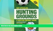 Big Deals  Hunting Grounds: A Scottish Football Safari  Full Read Best Seller