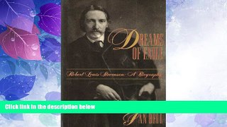 Must Have PDF  Dreams of Exile: Robert Louis Stevenson : A Biography  Full Read Most Wanted