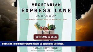 Best book  Vegetarian Express Lane Cookbook: Hassle-Free, Healthful Meals for Really Busy Cooks