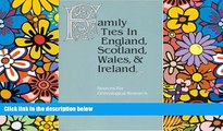 Must Have PDF  Family Ties in England, Scotland, Wales   Ireland: Sources for Genealogical