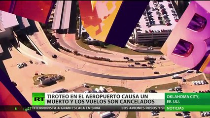 Tiroteo en aeropuerto de EE.UU deja al menos un muerto