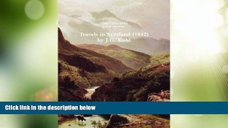 Big Deals  Travels In Scotland (1842) By J.G. Kohl by Ursula Cairns Smith (2008-04-15)  Full Read