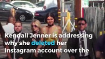 Kendall Jenner reveals why she mysteriously deleted her Instagram account