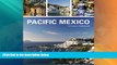 Big Deals  Pacific Mexico: A Cruiser s Guidebook  Full Read Most Wanted