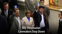 Key Venezuelan Lawmakers Step Down