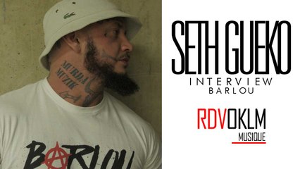 Interview Seth Gueko - RdvOKLM BARLOU