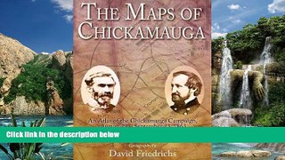 Deals in Books  The Maps of Chickamauga: An Atlas of the Chickamauga Campaign, Including the