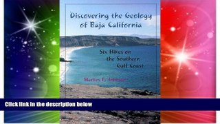 Big Deals  Discovering the Geology of Baja California: Six Hikes on the Southern Gulf Coast  Free