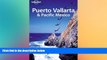 Big Deals  Puerto Vallarta   Pacific Mexico (Regional Travel Guide)  Free Full Read Most Wanted