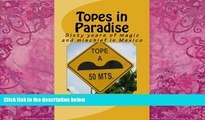 Big Deals  Topes in Paradise: Sixty years of magic and mischief in Mexico (Volume 1)  Best Seller