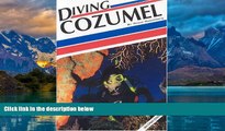 Books to Read  Diving Cozumel (Aqua Quest Diving)  Full Ebooks Most Wanted