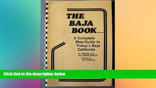 Big Deals  The Baja Book...A Complete Map - Guide to Today s Baja California  Free Full Read Best