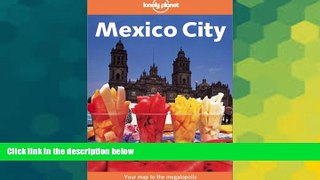 Big Deals  Lonely Planet Mexico City  Free Full Read Most Wanted