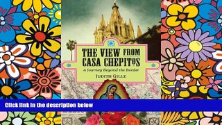 Must Have PDF  The View from Casa Chepitos: A Journey Beyond the Border  Best Seller Books Best