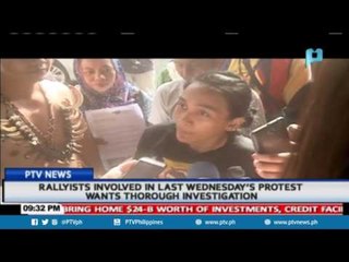 Rallyists involved in last Wednesday's protest wants thorough investigation