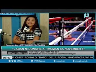 Download Video: Panayam kay Atty. Danrex Tapdasan tungkol sa laban ni Donaire at Pacman sa November 5