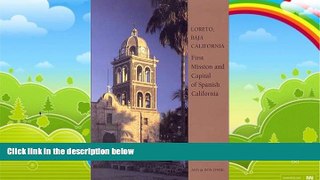 Big Deals  LORETO, BAJA CALIFORNIA: First Mission and Capital of Spanish California  Full Ebooks