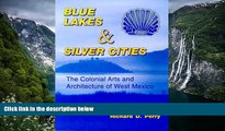 Deals in Books  Blue Lakes and Silver Cities: The Colonial Arts and Architecture of West Mexico
