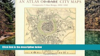 Big Sales  Atlas of Rare City Maps: Comparative Urban Design, 1830-1842  Premium Ebooks Best
