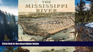 Buy NOW  The Mississippi River in Maps   Views: From Lake Itasca to The Gulf of Mexico  Premium