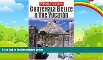 Books to Read  Insight Guides Guatemala Belize   the Yucatan (Insight Guide Guatemala, Belize