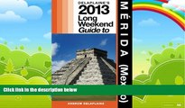 Big Deals  Delaplaine s 2013 Long Weekend Guide to Merida (Mexico)  Best Seller Books Most Wanted