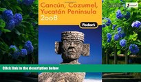 Big Deals  Fodor s Cancun, Cozumel   the Yucatan Peninsula 2008 (Fodor s Gold Guides)  Best Seller