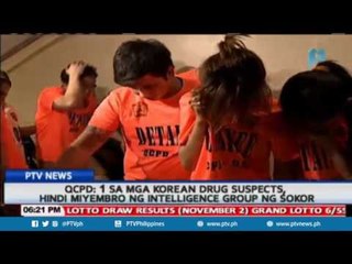 QCPD: 1 sa mga Korean drug suspects, hindi miyembro ng intelligence group ng SoKor