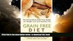 Read book  Grain Free Diet: Against all Grain, The Surprising Truth about the Silent Killer of