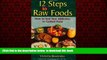 Read books  12 Steps to Raw Foods: How to End Your Addiction to Cooked Food online