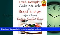 Best books  Lose Weight   Gain Muscle - High Protein Vegetarian Breakfast Recipes (protein for