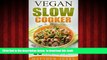 Best books  Vegan: Vegan Diet Recipes That You Cant Live Without (Vegan Slow Cooker, Vegan Weight