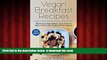 Read book  Vegan: Vegan Breakfast Recipes - 50 Delicious Vegan Recipes, Quick   Easy To Make,