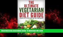 liberty books  The Ultimate Vegetarian Diet Guide: Essential Tips To Lose Weight And Start Living