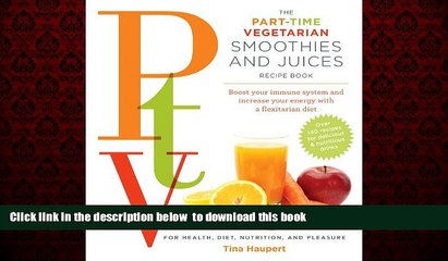 liberty books  The Part Time Vegetarian (PTV) Smoothies and Juices: Boost Your Immune System and