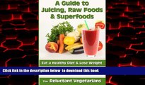 liberty books  A Guide to Juicing, Raw Foods   Superfoods: Eat a Healthy Diet   Lose Weight
