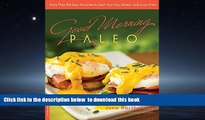 liberty books  Good Morning Paleo: More Than 150 Easy Favorites to Start Your Day, Gluten- and