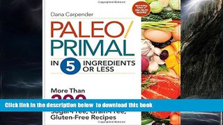 Read books  Paleo/Primal in 5 Ingredients or Less: More Than 200 Sugar-Free, Grain-Free,