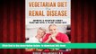 Read book  Vegetarian Diet For Renal Disease: (Renal Disease Diet, Kidney Diet, Renal Kidney