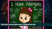 Read books  I Have Allergies, You See: (CHILDREN S BOOK ON FOOD ALLERGIES) BOOOK ONLINE