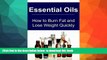 Best books  Essential Oils:  How to Burn Fat and Lose Weight Quickly: (Essential Oils,