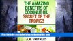 Read book  The amazing benefits of Coconut oil - secret of the tropics (Secret oils of the World