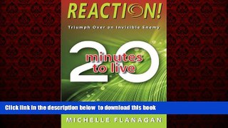 Best books  Reaction! 20 Minutes to Live: Triumph Over an Invisible Enemy online to download