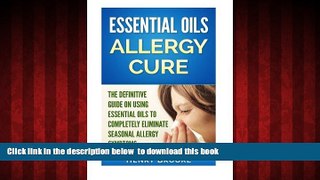 liberty books  Essential Oils Allergy Cure: The Definitive Guide on Using Essential Oils to