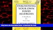 liberty book  Diagnosing Your Own Food Allergies: A Handbook for Home Use full online