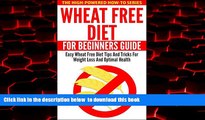 GET PDFbooks  Wheat Free Diet For Beginners Guide: Easy Wheat Free Diet Tips And Tricks For Weight