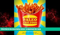 Read book  Paleo Fast Food: 26 Super Quick And Make-Ahead Recipes For When You re On The Go