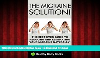 liberty books  The Migraine Solution: The Best Ever Guide to Reducing and Eliminating Your